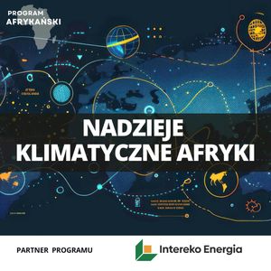 Teoria i praktyka transformacji energetycznej w Afryce Subsaharyjskiej | Program Afrykański odc. 5, Mateusz Grzeszczuk