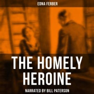 The Homely Heroine audiobook, Edna Ferber