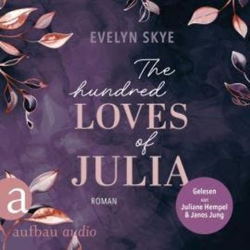 The hundred Loves of Julia (Ungekürzt) audiobook, Evelyn Skye