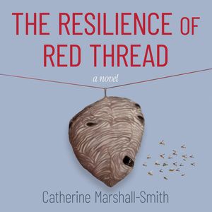 The Resilience of Red Thread, Catherine Marshall-Smith