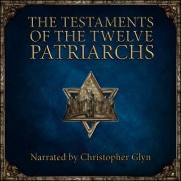 The Testaments of the Twelve Patriarchs audiobook, Christopher Glyn