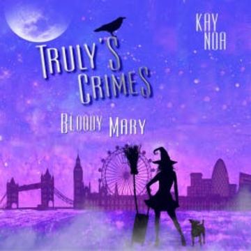 Truly's Crimes 1: Bloody Mary audiobook, Kay Noa