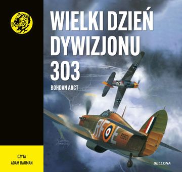 Wielki dzień Dywizjonu 303 audiobook, Bohdan Arct