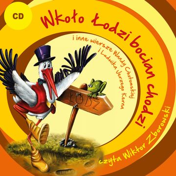 Wkoło Łodzi bocian chodzi i inne wiersze Wandy Chotomskiej i Ludwika Jerzego Kerna audiobook, Ludwik Jerzy Kern, Wanda Chotomska