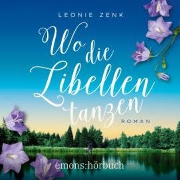 Wo die Libellen tanzen (Ungekürzt) audiobook, Leonie Zenk
