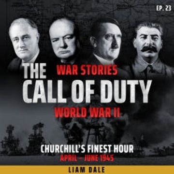World War II: Ep 23. Churchill's Finest Hour audiobook, Liam Dale