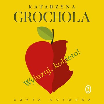 Wyluzuj, kobieto! audiobook, Katarzyna Grochola