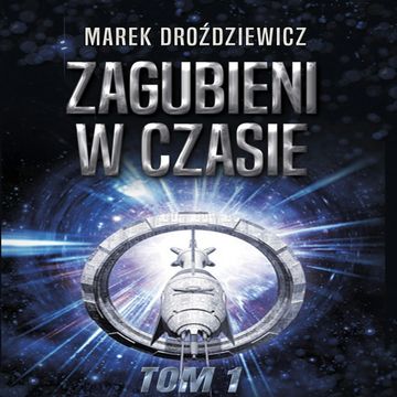 Zagubieni w czasie. Tom 1 audiobook, Marek Droździewicz
