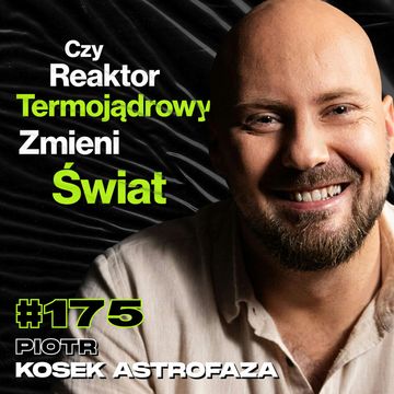 #175 Jak Działa Reaktor Termojądrowy? Fuzja Jądrowa, Kosmos, Youtube - Piotr Kosek Astrofaza audiobook, Przemek Górczyk