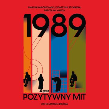 1989. Pozytywny Mit audiobook, Katarzyna Szyngiera, Marcin Napiórkowski, Mirosław Wlekły