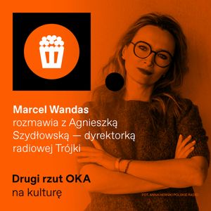 Agnieszka Szydłowska: "Rozumiem już, że Trójka powinna być jak słoń" [PODCAST DRUGI RZUT OKA], OKO.press