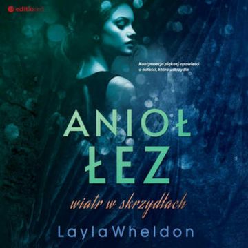 Anioł łez. Wiatr w skrzydłach audiobook, Layla Wheldon