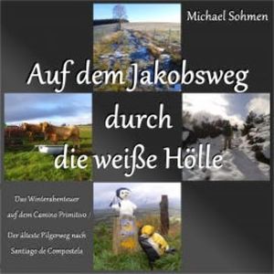 Auf dem Jakobsweg durch die weiße Hölle, Michael Sohmen