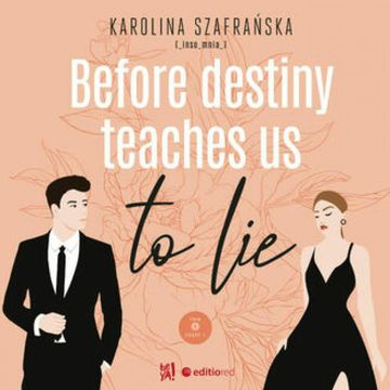Before destiny teaches us to lie. Tom 1. Część 1 audiobook, Karolina Szafrańska