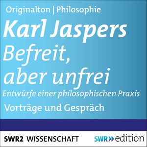 Befreit, aber unfrei, Karl Jaspers