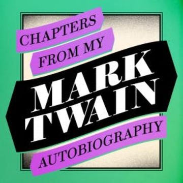 Chapters from My Autobiography audiobook, Mark Twain