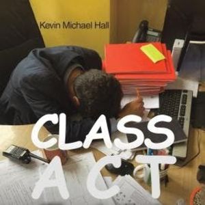 Class Act (Unabridged), Kevin Michael Hall
