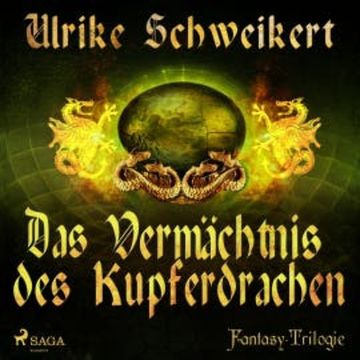 Das Vermächtnis des Kupferdrachen - Die Drachenkronen-Trilogie 2 (Ungekürzt) audiobook, Ulrike Schweikert