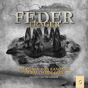 Die Dünen von Kanda'al - Im Bauch der Erde - Federträger, Folge 5 (Ungekürzt) audiobook, Stephanie Pelzer-Bartosch