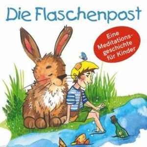 Die Flaschenpost - Eine Meditationsgeschichte für Kinder, Band 2 (Ungekürzt), Mirjam Jäger