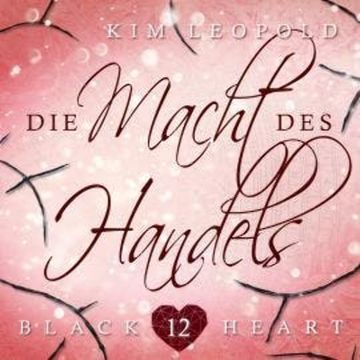 Die Macht des Handels - Black Heart, Band 12 (Ungekürzt) audiobook, Kim Leopold