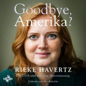 Goodbye, Amerika?, Rieke Havertz