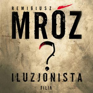 Iluzjonista, Remigiusz Mróz