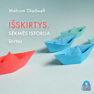 IŠSKIRTYS. Sėkmės istorija (šortas) audiobook, Malcolm Gladwell
