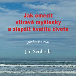 Jak omezit vtíravé myšlenky a zlepšit kvalitu života, Jan Svoboda