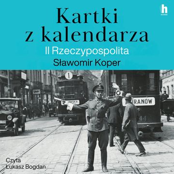 Kartki z kalendarza. II Rzeczpospolita audiobook, Sławomir Koper