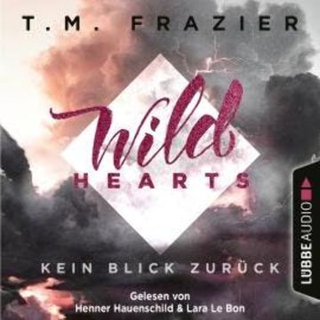 Kein Blick zurück - Wild Hearts, Band 1 audiobook, T. M. Frazier
