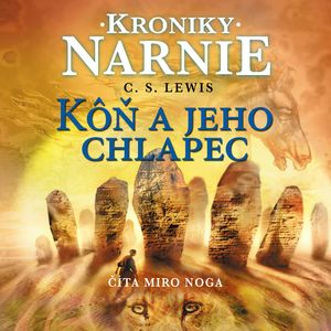 Kroniky Narnie - Kôň a jeho chlapec, Clive Staples Lewis