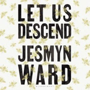 Let Us Descend, Jesmyn Ward