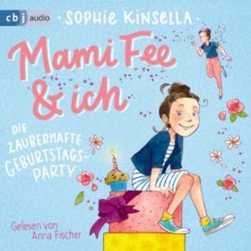 Mami Fee & ich - Die zauberhafte Geburtstagsparty audiobook, Sophie Kinsella