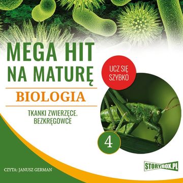 Mega hit na maturę. Biologia 4. Tkanki zwierzęce. Bezkręgowce audiobook, Jadwiga Wołowska, Renata Biernacka