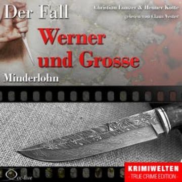 Minderlohn - Der Fall Werner und Grosse audiobook, Henner Kotte