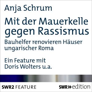 Mit der Mauerkelle gegen Rassismus, Anja Schrum