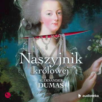 Naszyjnik królowej audiobook, Aleksander Dumas