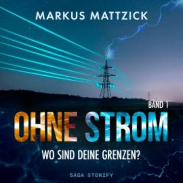 Ohne Strom - Wo sind deine Grenzen? Band 1 audiobook, Markus Mattzick