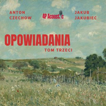 Opowiadania. Tom trzeci. audiobook, Anton Czechow