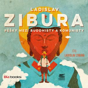 Pěšky mezi buddhisty a komunisty, Ladislav Zibura