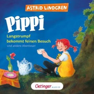 Pippi Langstrumpf bekommt feinen Besuch und andere Abenteuer audiobook, Astrid Lindgren