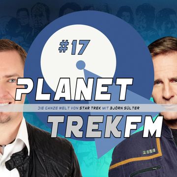Planet Trek fm #17 - Die ganze Welt von Star Trek audiobook, Björn Sülter