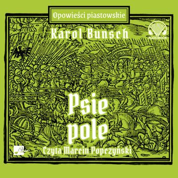 Psie Pole. Opowieści Piastowskie. Tom 11 audiobook, Karol Bunsch