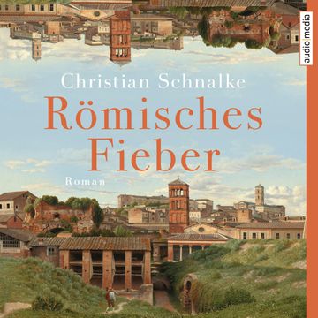 Römisches Fieber audiobook, Christian Schnalke