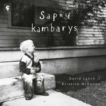 SAPNŲ KAMBARYS audiobook, David Lynch, Kristine McKenna