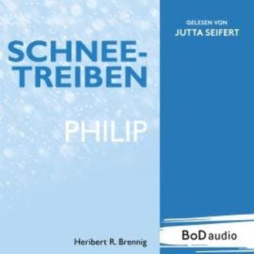 Schneetreiben - Philip (Ungekürzt) audiobook, Heribert R. Brennig