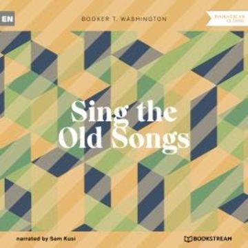 Sing the Old Songs (Unabridged) audiobook, Booker T. Washington
