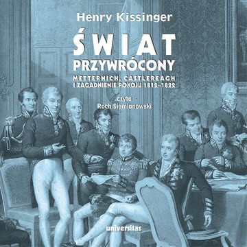 Świat przywrócony audiobook, Henry Kissinger
