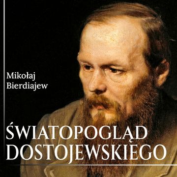 Światopogląd Dostojewskiego audiobook, Mikołaj Bierdiajew